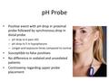 PH Probe Positive event with pH drop in proximal probe followed by synchronous drop in distal probe pH drop to 4 past UES pH drop to 5 in hypopharynx Longer.