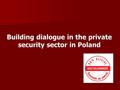 Building dialogue in the private security sector in Poland.