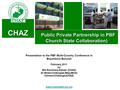 CHAZ Public Private Partnership in PBF Public Private Partnership in PBF Church State Collaboration) Presentation to the PBF Multi-Country Conference In.