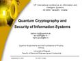 IIS 2004, CroatiaSeptember 22, 2004 Quantum Cryptography and Security of Information Systems 1 2