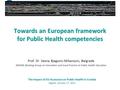 Towards an European framework for Public Health competencies Prof. Dr Vesna Bjegovic-Mikanovic, Belgrade ASPHER Working Group on Innovation and Good Practice.