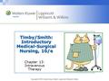 Copyright © 2010 Wolters Kluwer Health | Lippincott Williams & Wilkins Timby/Smith: Introductory Medical-Surgical Nursing, 10/e Chapter 13: Intravenous.