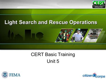 Light Search and Rescue Operations CERT Basic Training Unit 5.