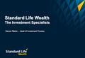 Confidential Restricted – Not to be disclosed beyond authorised roles within Standard Life group or authorised third parties Standard Life Wealth The Investment.