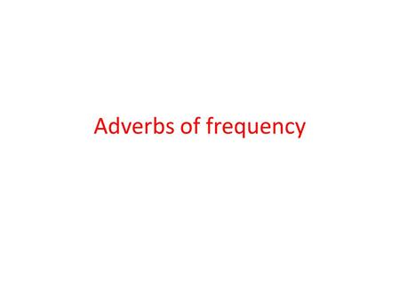 Adverbs of frequency. neveres Teresa never does exercises. Teresa / 0%