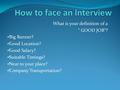 What is your definition of a “ GOOD JOB”? Big Banner? Good Location? Good Salary? Suitable Timings? Near to your place? Company Transportation?