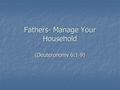 Fathers- Manage Your Household (Deuteronomy 6:1-9)