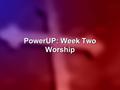 PowerUP: Week Two Worship. SEND YOUR POWER Lord, let Your glory fall down upon us all, come and wash our guilty stains;