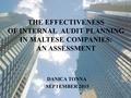 THE EFFECTIVENESS OF INTERNAL AUDIT PLANNING IN MALTESE COMPANIES: AN ASSESSMENT DANICA TONNA SEPTEMBER 2015.