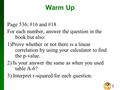 Slide Slide 1 Warm Up Page 536; #16 and #18 For each number, answer the question in the book but also: 1)Prove whether or not there is a linear correlation.