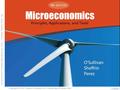 Copyright © 2010 Pearson Education, Inc. Publishing as Prentice Hall. Microeconomics: Principles, Applications, and Tools O’Sullivan, Sheffrin, Perez 6/e.