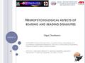 N EUROPSYCHOLOGICAL ASPECTS OF READING AND READING DISABILITIES Olga Chuntonov CONQUER Collaborative laboratory (Cognitive Neuro-engineering and Quantitative.