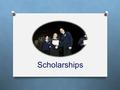 Scholarships. National FFA O The National FFA Organization offers over 2 million dollars worth of scholarship money every year! O Over 800 students receive.