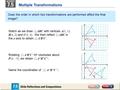 Multiple Transformations Does the order in which two transformations are performed affect the final image? Watch as we draw ABC with vertices A(1, 1),