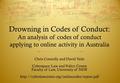 Drowning in Codes of Conduct: An analysis of codes of conduct applying to online activity in Australia Chris Connolly and David Vaile Cyberspace Law and.