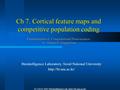 Ch 7. Cortical feature maps and competitive population coding Fundamentals of Computational Neuroscience by Thomas P. Trappenberg Biointelligence Laboratory,