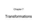 Chapter 7 Transformations. Examples of symmetry Lines of Symmetry.