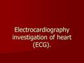 Electrocardiography investigation of heart (ECG)..