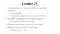 Lecture 25 Introduction to steady state sinusoidal analysis Overall idea Qualitative example and demonstration System response to complex inputs Complex.