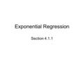 Exponential Regression Section 4.1.1. Starter 4.1.1 The city of Concord was a small town of 10,000 people in 1950. Returning war veterans and the G.I.