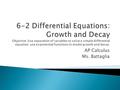 AP Calculus Ms. Battaglia. The strategy is to rewrite the equation so that each variable occurs on only one side of the equation. This strategy is called.