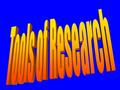 Goal of Research To derive conclusions from a body of data and discover what was previously unknown tools are needed to facilitate this goal there are.