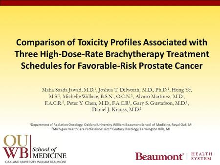 Comparison of Toxicity Profiles Associated with Three High-Dose-Rate Brachytherapy Treatment Schedules for Favorable-Risk Prostate Cancer Maha Saada Jawad,