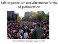 Self-organization and alternative forms of globalization Occupy Wall Street Washington Square Park 2011.