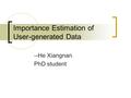 --He Xiangnan PhD student Importance Estimation of User-generated Data.