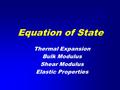 Equation of State Thermal Expansion Bulk Modulus Shear Modulus Elastic Properties.