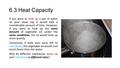 6.3 Heat Capacity If you were to heat up a pot of water on your stove top it would take a considerable amount of time. However, if you were to heat up.