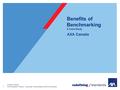 1 Benefits of Benchmarking A Case Study AXA Canada Johanne Cassis Vice President Finance, Corporate, Administration and Procurement.