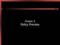 Chapter 8 Policy Preview. 8-2 Introduction Focus of this chapter is monetary policy Examine how the central bank sets interest rates in order to control.