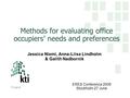 Finland Methods for evaluating office occupiers’ needs and preferences Jessica Niemi, Anna-Liisa Lindholm & Galith Nadbornik ERES Conference 2009 Stockholm.