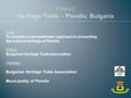 Project Heritage Trails – Plovdiv, Bulgaria Goal: To provide a new systematic approach in presenting the cultural heritage of Plovdiv. Author: Bulgarian.