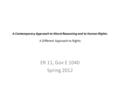 A Contemporary Approach to Moral Reasoning and to Human Rights: A Different Approach to Rights ER 11, Gov E 1040 Spring 2012.