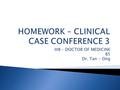 IIIB – DOCTOR OF MEDICINE B5 Dr. Tan - Ong. ACR classification criteria Morning stiffness Arthritis of three or more joint areas Arthritis of hand joints.