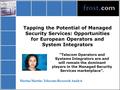 Tapping the Potential of Managed Security Services: Opportunities for European Operators and System Integrators “Telecom Operators and Systems Integrators.