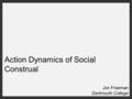 Action Dynamics of Social Construal Jon Freeman Dartmouth College.