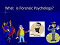 What is Forensic Psychology?. Forensic Psychology is the application of the science and profession of psychology to questions and issues relating to law.