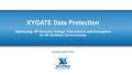 XYGATE Data Protection Optimizing HP Security Voltage Tokenization and Encryption for HP NonStop Environments {location/date/event}