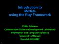 (1) Introduction to Models using the Play Framework Philip Johnson Collaborative Software Development Laboratory Information and Computer Sciences University.