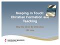 Keeping in Touch: Christian Formation and Teaching May the Circle Be Unbroken CEF 2014.