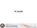 96 10. Audits. 97 How To Prepare For The Audit  Follow All E-rate Rules  Document, Document, Document ! –Plan ahead for an audit by documenting every.