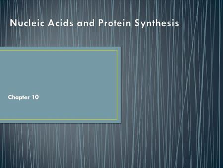 Chapter 10 Proteins were thought to carry genetic information Fred Griffith 1928 Experimented with pneumonia on mice Virulent (causes sickness) Non-Virulent.