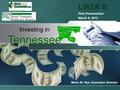 LWIA 8 Plan Presentation March 8, 2012 Investing in Tennessee Marla W. Rye, Executive Director.