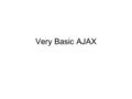 Very Basic AJAX. Ajax the Great In Homer's Iliad he is described as of great stature, colossal frame, the tallest and strongest of all the Achaeans, second.