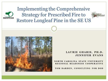 LAURIE GHARIS, PH.D. JENNIFER EVANS NORTH CAROLINA STATE UNIVERSITY REGIONAL READINESS COOPERATIVE TOM DARDEN, CONSULTING FOR DOD Implementing the Comprehensive.