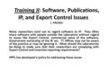 Training II: Software, Publications, IP, and Export Control Issues L. Meixler Many researchers tend not to regard software as IP. They often share software.