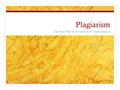 Plagiarism The Best Way to Avoid It Is to Understand It.